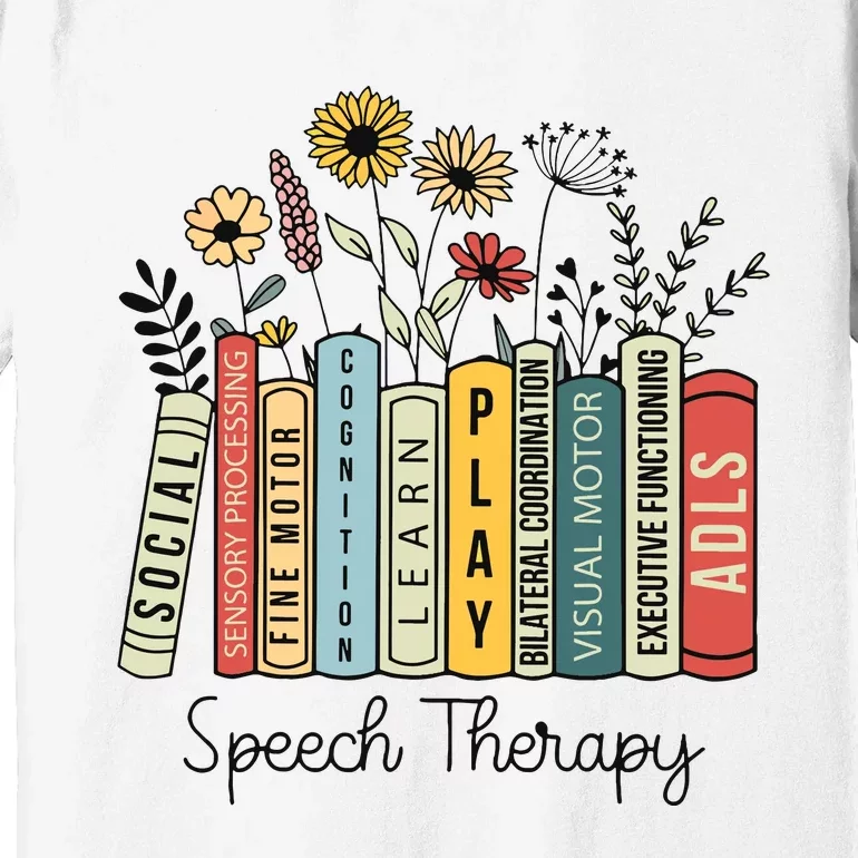 Speech Therapy Wildflowers Slp Speech Language Pathologist Premium T-Shirt