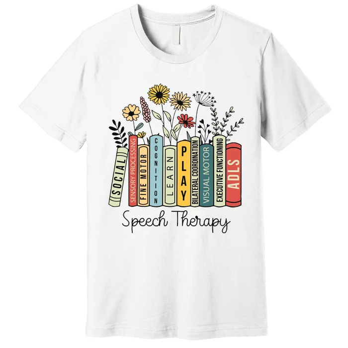 Speech Therapy Wildflowers Slp Speech Language Pathologist Premium T-Shirt