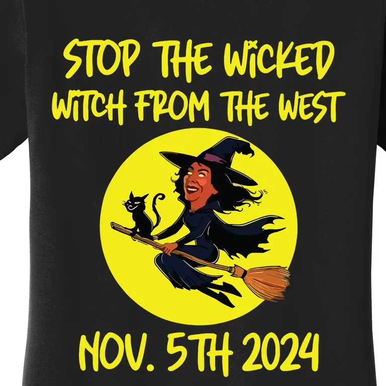 Stop The Wicked Witch From The West November 5th 2024 Women's T-Shirt