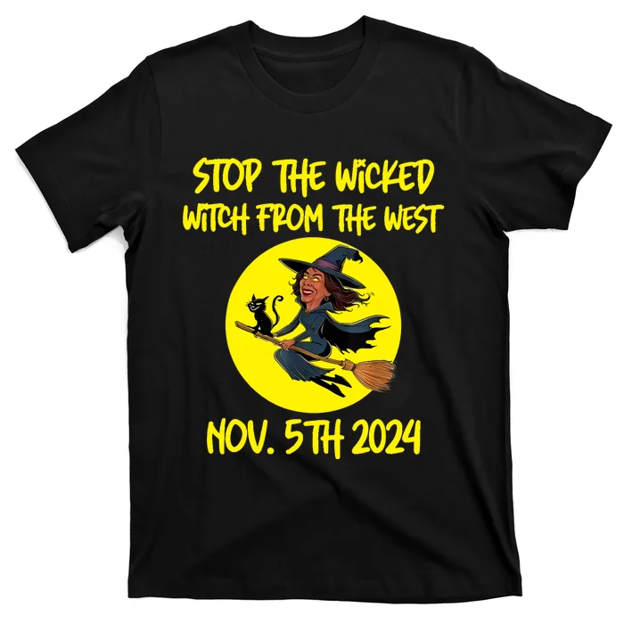 Stop The Wicked Witch From The West November 5th 2024 T-Shirt