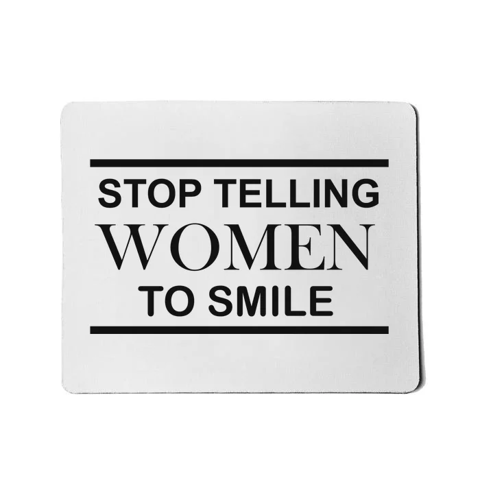 Stop Telling Women To Smile Mousepad