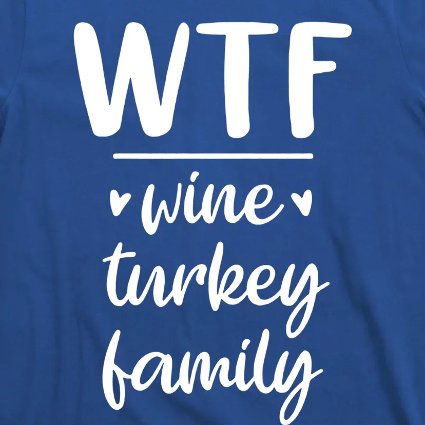 S Thanksgiving Wtf Wine Turkey Family Casual Dinner Gift T-Shirt