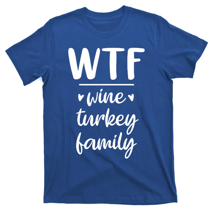 S Thanksgiving Wtf Wine Turkey Family Casual Dinner Gift T-Shirt