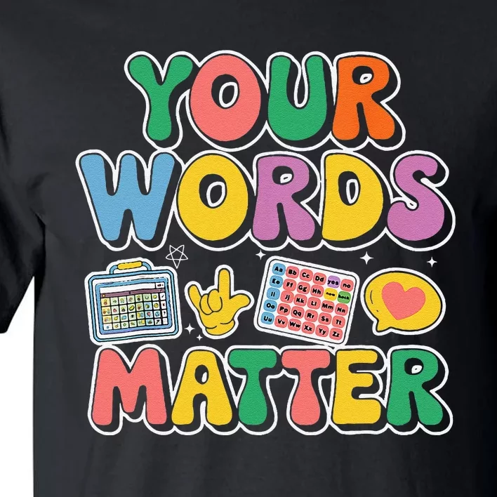 Speech Therapy Your Words Matter Teacher Special Education Tall T-Shirt