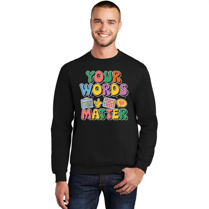 Speech Therapy Your Words Matter Teacher Special Education Tall Sweatshirt