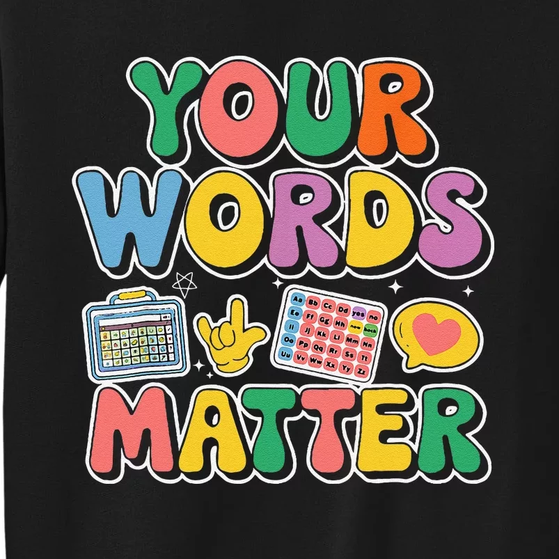 Speech Therapy Your Words Matter Teacher Special Education Tall Sweatshirt