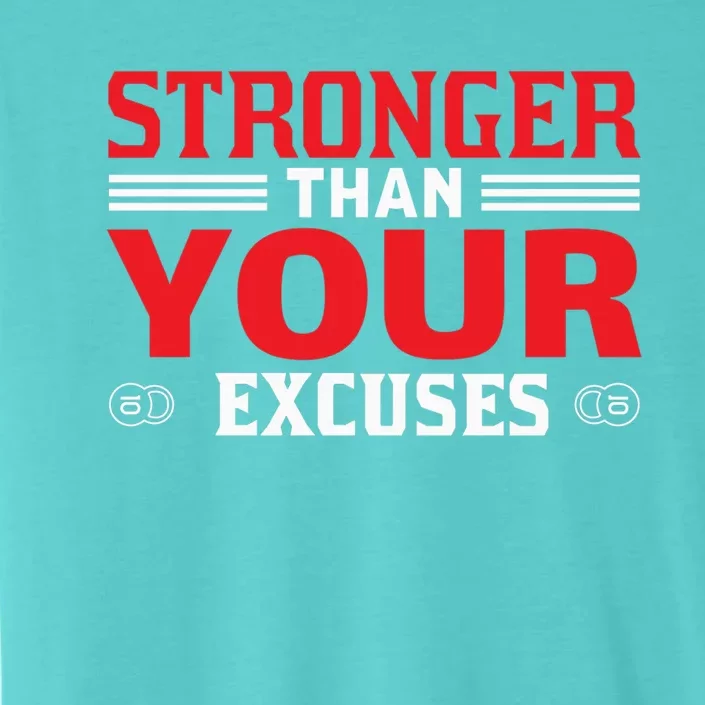 Stronger Than Your Excuses In The Gym Gift ChromaSoft Performance T-Shirt