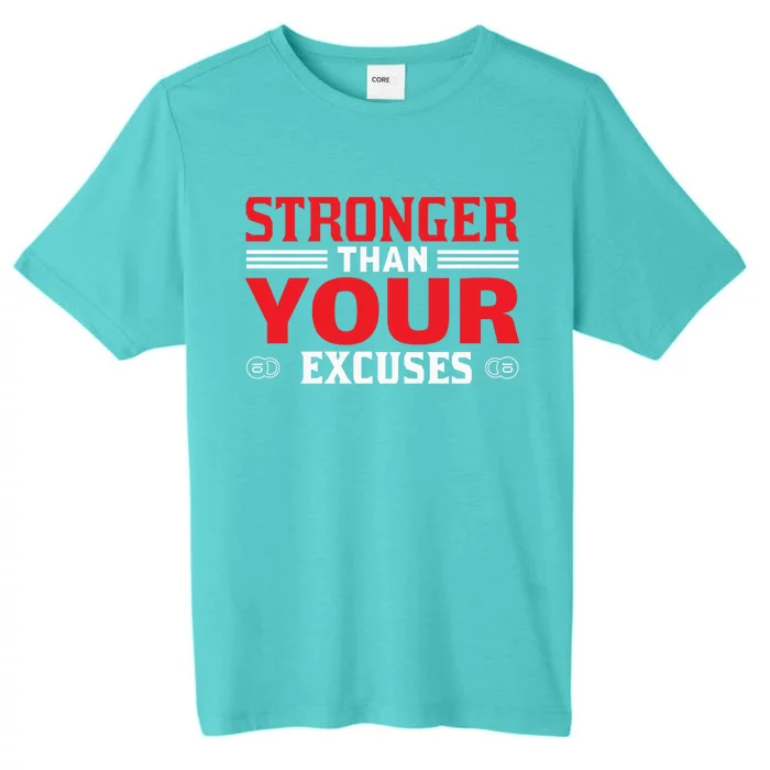 Stronger Than Your Excuses In The Gym Gift ChromaSoft Performance T-Shirt