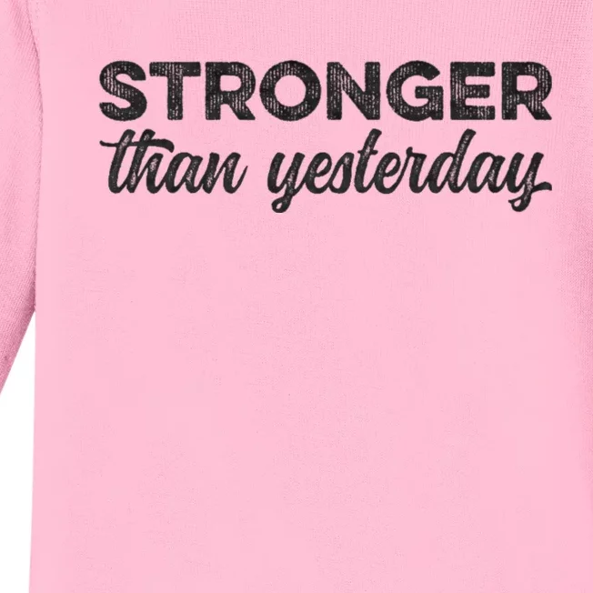 Stronger Than Yesterday Inspirational Motivational Positive Baby Long Sleeve Bodysuit