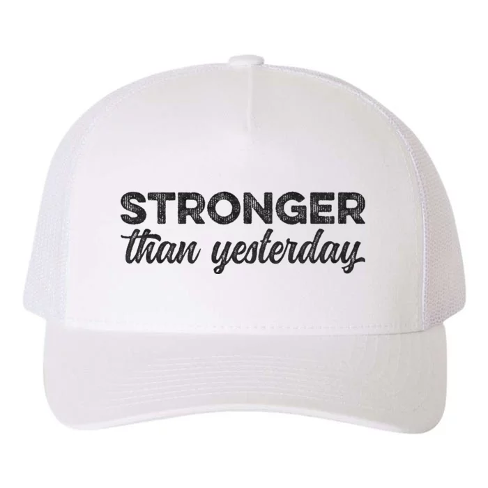 Stronger Than Yesterday Inspirational Motivational Positive Yupoong Adult 5-Panel Trucker Hat