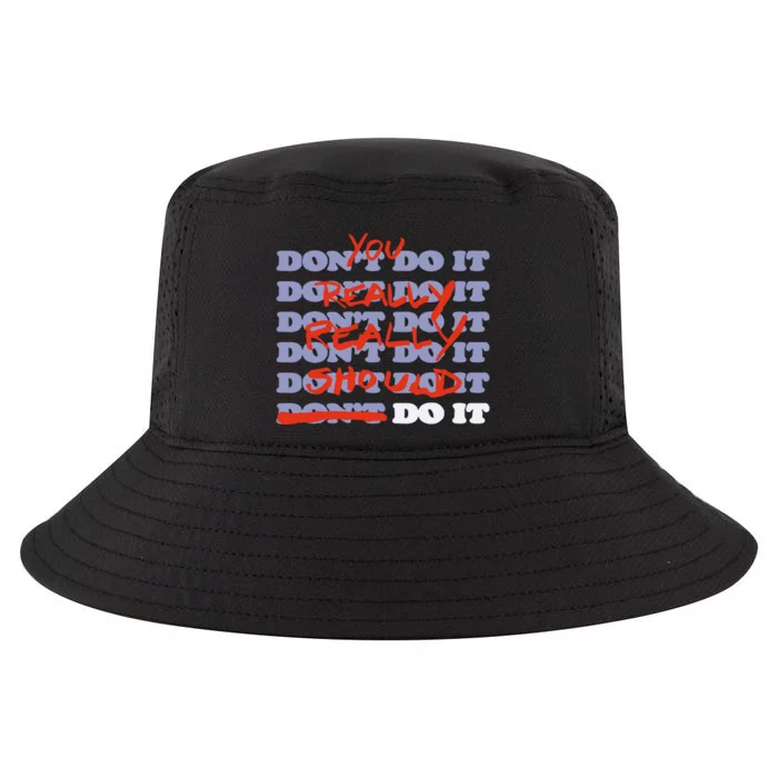 Stop Trippin You Really Really Should Do It Cool Comfort Performance Bucket Hat