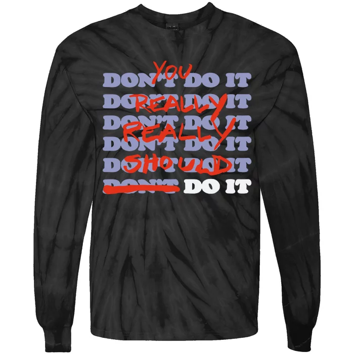 Stop Trippin You Really Really Should Do It Tie-Dye Long Sleeve Shirt