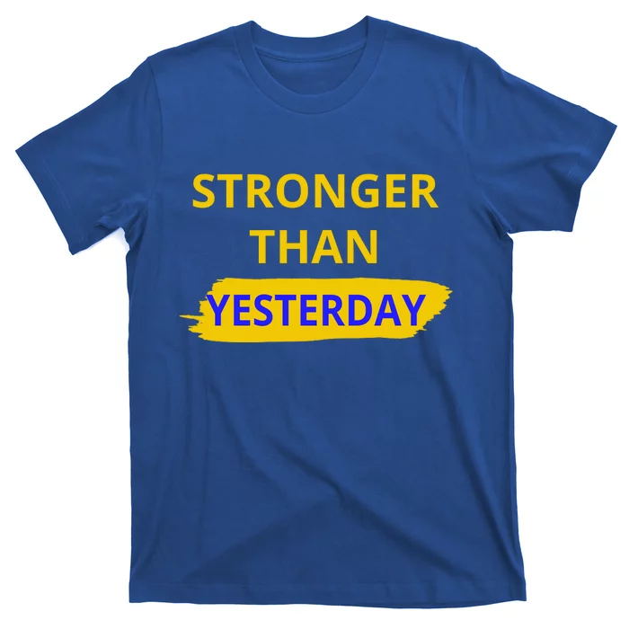 Stronger Than Yesterday T-Shirt