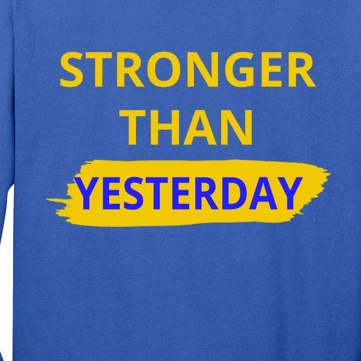 Stronger Than Yesterday Tall Long Sleeve T-Shirt