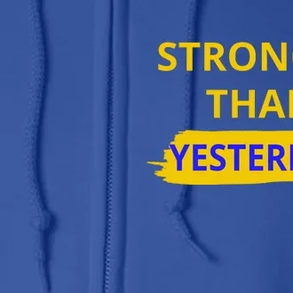 Stronger Than Yesterday Full Zip Hoodie