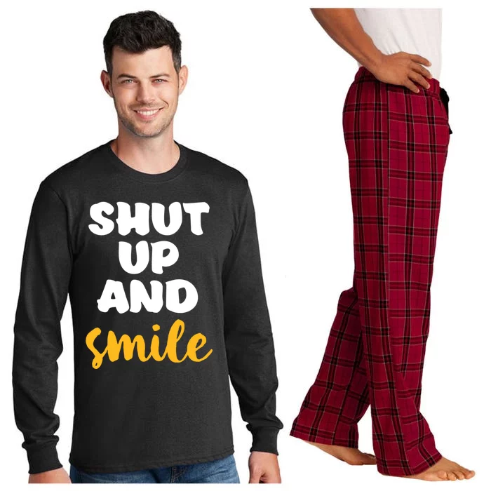 Shut Up And Smile Be Happy Smiling And Happiness Great Gift Long Sleeve Pajama Set