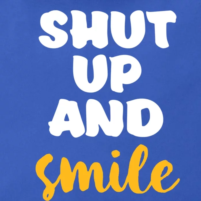 Shut Up And Smile Be Happy Smiling And Happiness Great Gift Zip Tote Bag