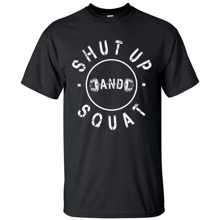 Shut Up And Squat Motivational Workout Tall T-Shirt