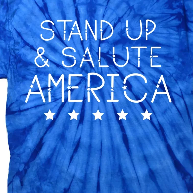 Stand Up And Salute America Support American Veterans Gift Tie-Dye T-Shirt