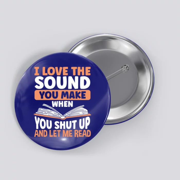 Shut Up And Let Me Read Bookworm Book Lovers Funny Gift Button