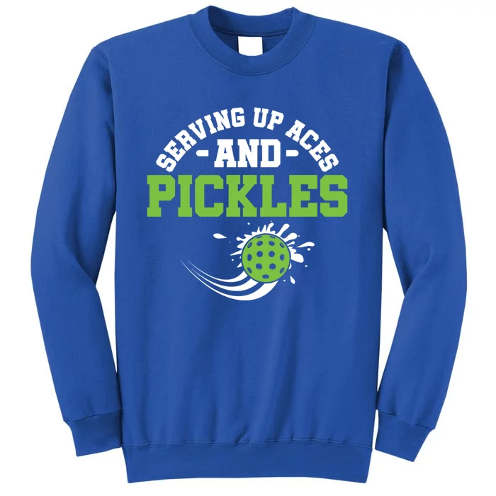 Serving Up Aces And Pickles Pickleball Player Dink Funny Gift Tall Sweatshirt