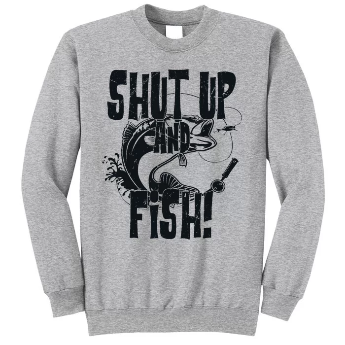 Shut Up And Fish Funny Fishing Tall Sweatshirt