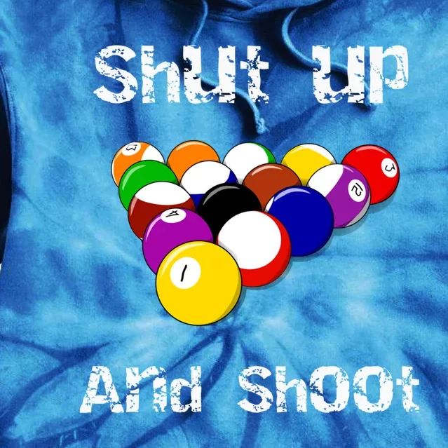 Shut Up And Shoot Billiards Pool Gift Tie Dye Hoodie