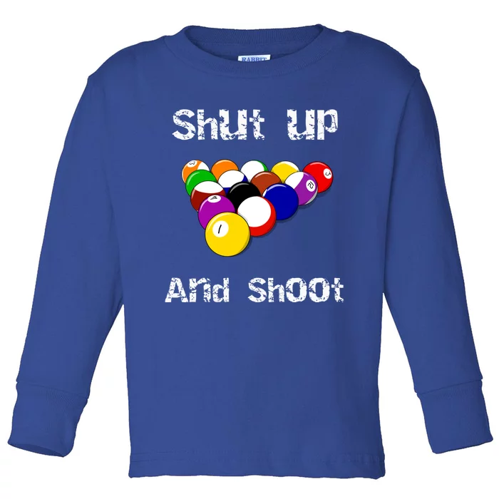 Shut Up And Shoot Billiards Pool Gift Toddler Long Sleeve Shirt