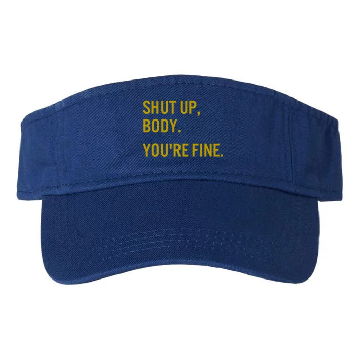 Shut Up Body You're Fine Valucap Bio-Washed Visor