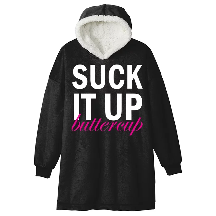 Suck It Up Buttercup Hooded Wearable Blanket