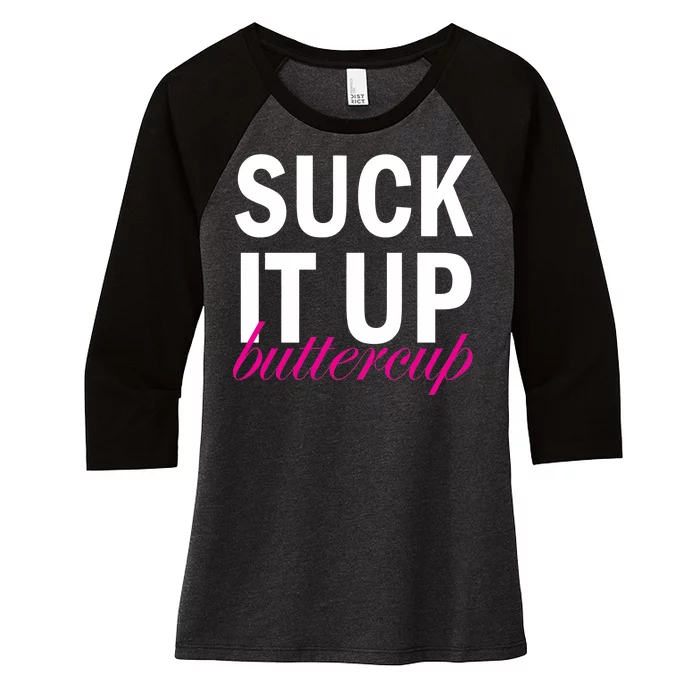 Suck It Up Buttercup Women's Tri-Blend 3/4-Sleeve Raglan Shirt