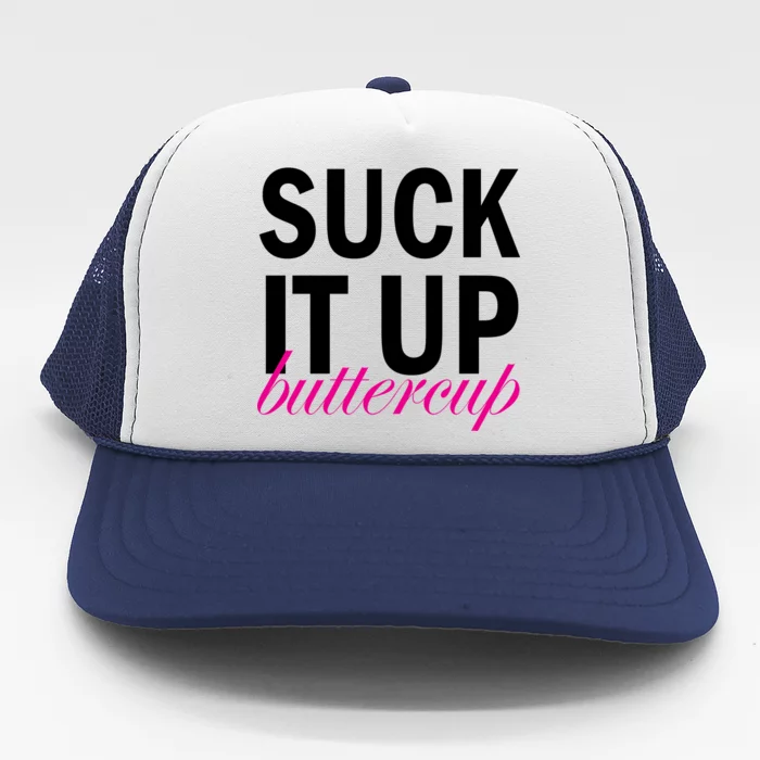 Suck It Up Buttercup Trucker Hat