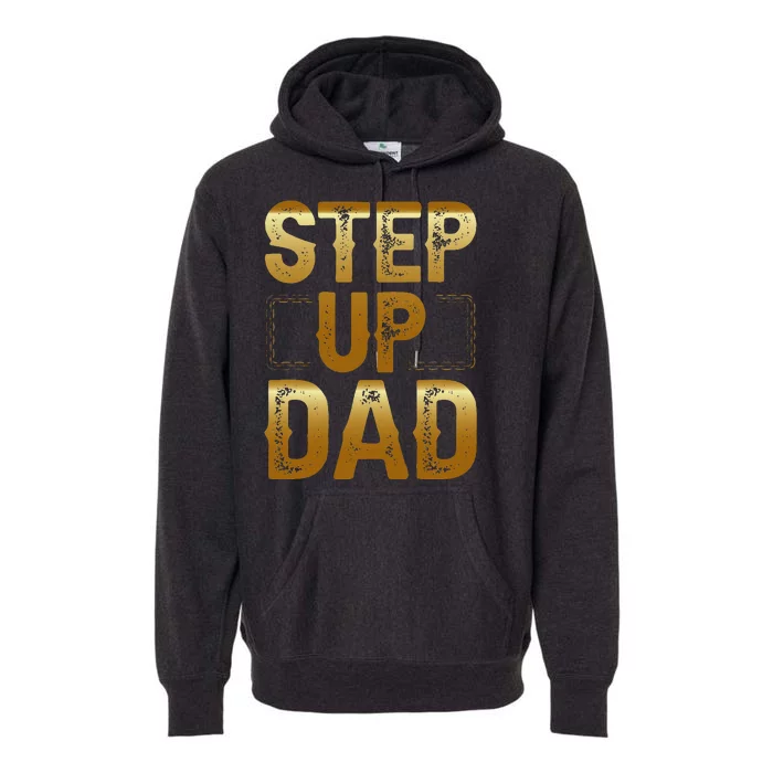 Step Up Dad Premium Hoodie