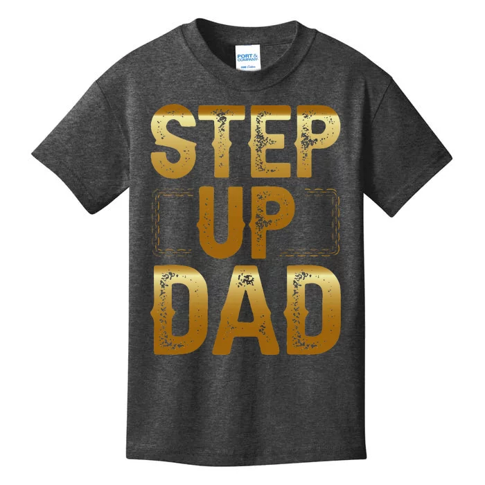 Step Up Dad Kids T-Shirt