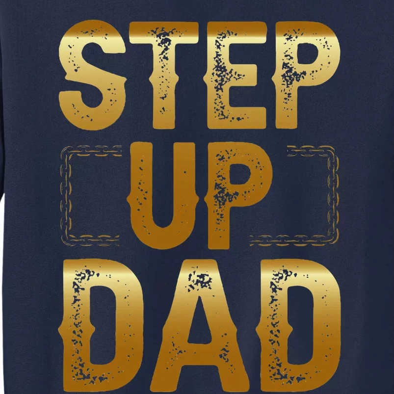 Step Up Dad Tall Sweatshirt