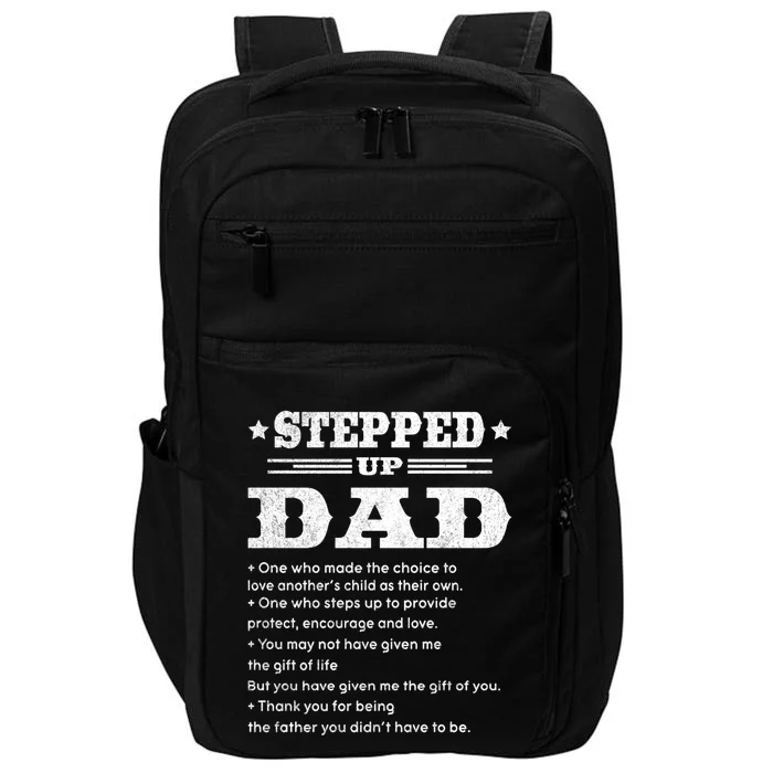 Stepped Up Dad One Who Made The Choice To Love Father's Day Funny Gift Impact Tech Backpack