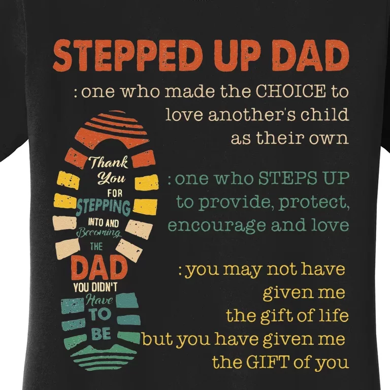 Stepped Up Dad One Who Made The Choice To Love Fathers Day Women's T-Shirt