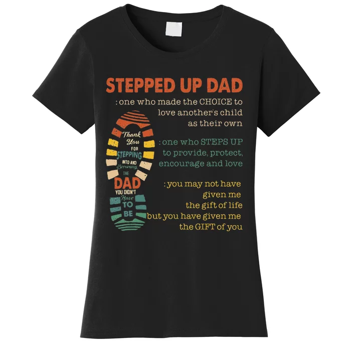 Stepped Up Dad One Who Made The Choice To Love Fathers Day Women's T-Shirt