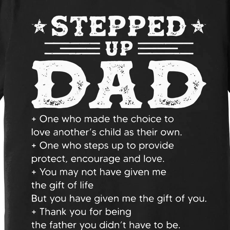 Stepped up dad one who made the choice to love child Fathers Premium T-Shirt