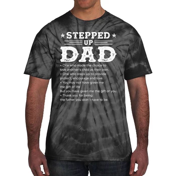 Stepped up dad one who made the choice to love child Fathers Tie-Dye T-Shirt