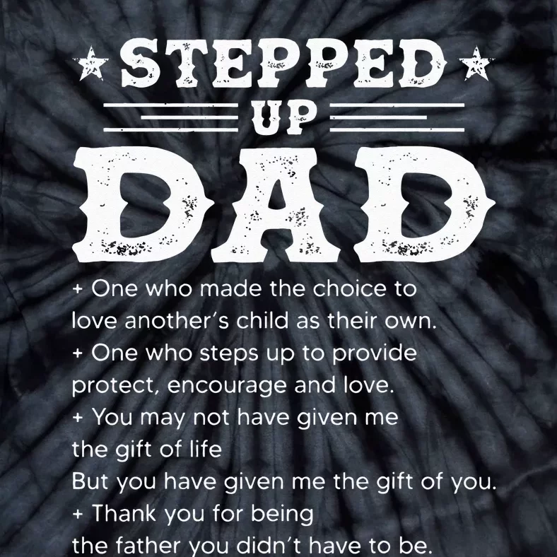 Stepped up dad one who made the choice to love child Fathers Tie-Dye T-Shirt