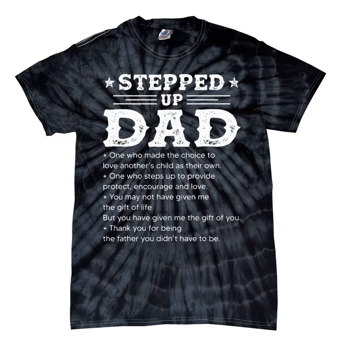 Stepped up dad one who made the choice to love child Fathers Tie-Dye T-Shirt