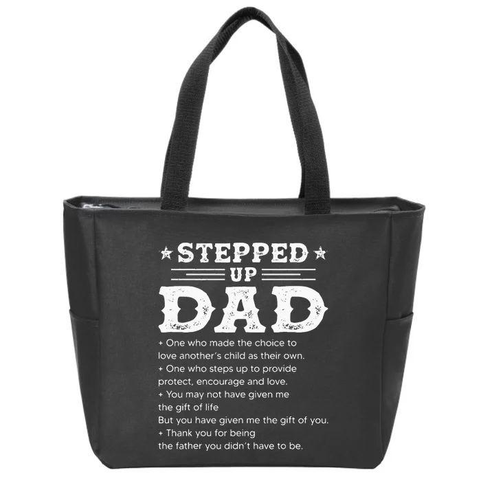 Stepped up dad one who made the choice to love child Fathers Zip Tote Bag