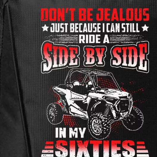 Sxs Utv DonT Be Jealous I Can Ride A Sxs In My Sixties City Backpack