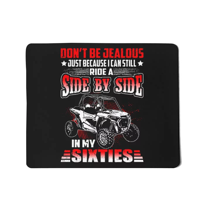 Sxs Utv DonT Be Jealous I Can Ride A Sxs In My Sixties Mousepad