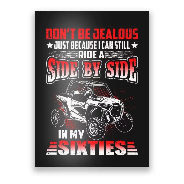 Sxs Utv DonT Be Jealous I Can Ride A Sxs In My Sixties Poster