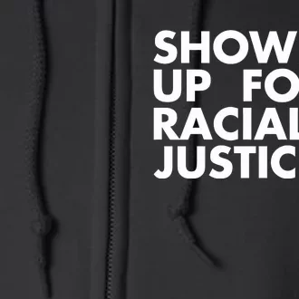 Showing Up For Racial Justice Full Zip Hoodie