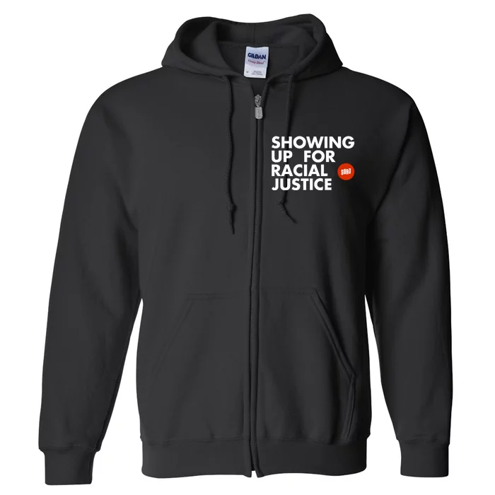 Showing Up For Racial Justice Full Zip Hoodie