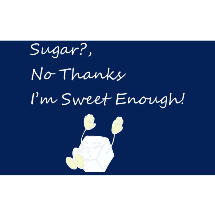 Sugar No Thanks I'm Sweet Enough Bumper Sticker