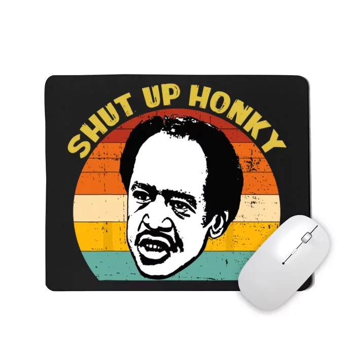 Shut Up Honky Retro Funny Mousepad